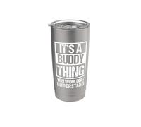It's A Buddy Thing You Wouldn't Understand First Name Gobelet isotherme en acier inoxydable double paroi