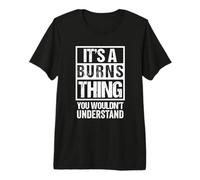 It's A Burns Thing You Wouldn't Understand T-Shirt Haut de Gamme