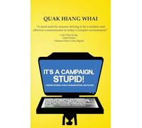 It's A Campaign, Stupid!: Lessons on Media, Public Communications, and Politics