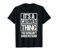 It's A Carmen Thing You Wouldn't Understand First Name T-Shirt