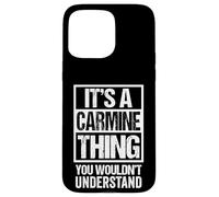It's A Carmine Thing You Wouldn't Understand First Name Coque pour iPhone 15 Pro Max