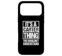 It's A Carter Thing You Wouldn't Understand - Family Name Coque pour iPhone 17 Pro Max