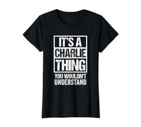 It's A Charlie Thing You Wouldn't Understand First Name T-Shirt Graphique avec Valeur, Femme, Noir, S