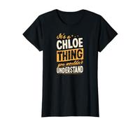 It's A Chloe Thing You Wouldn't Understand First Name Blague T-Shirt