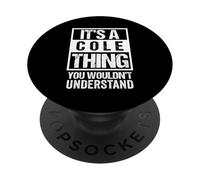 It's A Cole Thing You Wouldn't Understand | Family Name PopSockets PopGrip Adhésif