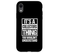 It's A CollectorsThing - You Wouldn't Understand Collector Coque pour iPhone XR