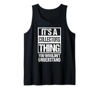 It's A CollectorsThing - You Wouldn't Understand Collector Débardeur