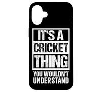 It's A Cricket Thing You Wouldn't Understand Fan & Player Coque pour iPhone 16 Plus