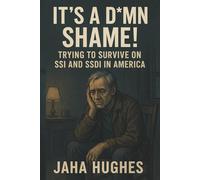 It's a Damn Shame!: Trying to Survive on SSI and SSDI in America