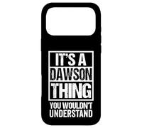 It's A Dawson Thing You Wouldn't Understand Surname Name Coque pour iPhone 17 Pro Max