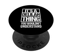 It's A Delilah Thing You Wouldn't Understand - First Name PopSockets PopGrip Adhésif
