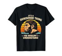 It's A Denisovan Thing You Wouldn't Understand History Buffs T-Shirt