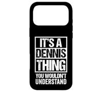 It's A Dennis Thing You Wouldn't Understand - First Name Coque pour iPhone 17 Pro Max
