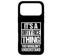 It's A Dirty Rice Thing You Wouldn't Understand Louisiana Coque pour iPhone 17 Pro Max