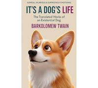 It's a Dog's Life: The Translated Works of an Existential Dog