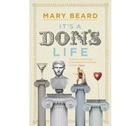 It's a Don's Life Mary Beard (Auteur)