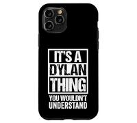 It's A Dylan Thing You Wouldn't Understand Given First Name Coque pour iPhone 11 Pro