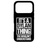 It's A Dylan Thing You Wouldn't Understand Given First Name Coque pour iPhone 17 Pro
