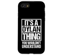 It's A Dylan Thing You Wouldn't Understand Given First Name Coque pour iPhone SE (2020) / 7/8