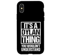 It's A Dylan Thing You Wouldn't Understand Given First Name Coque pour iPhone X/XS