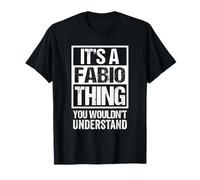 It's A Fabio Thing You Wouldn't Understand First Name T-Shirt
