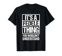 It's A Fedele Thing You Wouldn't Understand First Name T-Shirt