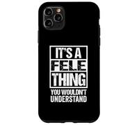 It's A Fele Thing You Wouldn't Understand First Name Coque pour iPhone 11 Pro Max