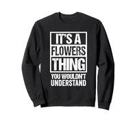 It's A Flowers Thing You Wouldn't Understand Surname Name Sweatshirt