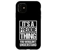 It's A Freddie Thing You Wouldn't Understand - First Name Coque pour iPhone 11