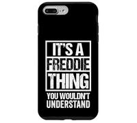 It's A Freddie Thing You Wouldn't Understand - First Name Coque pour iPhone 7 Plus/8 Plus