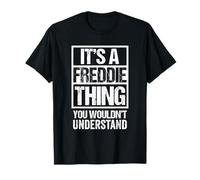 It's A Freddie Thing You Wouldn't Understand - First Name T-Shirt