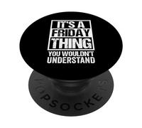 It's A Friday Thing You Wouldn't Understand Weekday Friday PopSockets PopGrip Adhésif