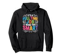 It's A Full Time Job Being This Smart Intelligent Sweat à Capuche