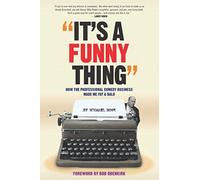 It's A Funny Thing - How The Professional Comedy Business Made Me Fat & Bald