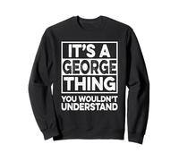 It's A George Thing You Wouldn't Understand Shirt George Sweatshirt