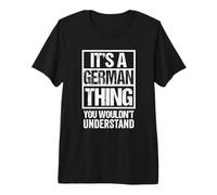 It's A German Thing You Wouldn't Understand Germany Europe T-Shirt Haut de Gamme