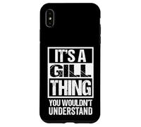 It's A Gill Thing You Wouldn't Understand Surname Name Coque pour iPhone XS Max