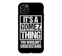 It's A Gomez Thing You Wouldn't Understand | Family Name Coque pour iPhone 11 Pro Max