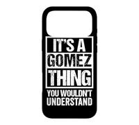 It's A Gomez Thing You Wouldn't Understand | Family Name Coque pour iPhone 17 Pro Max