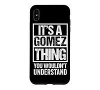 It's A Gomez Thing You Wouldn't Understand | Family Name Coque pour iPhone XS Max