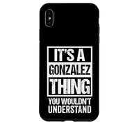 It's A Gonzalez Thing You Wouldn't Understand Coque pour iPhone XS Max