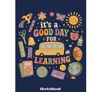 It's a Good Day for Learning Sketchbook: Sketch Book for Doodling or Sketching Journal with 110 pages Unlined Drawing Notebook, 8.5x11 Large