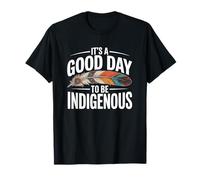It's a Good Day to Be Indigenous T-Shirt