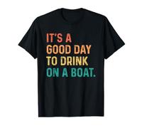 It's A Good Day to Drink on A Boat T-Shirt Graphique avec Valeur