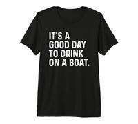 It's A Good Day to Drink on A Boat T-Shirt Haut de Gamme