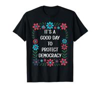 It's a Good Day to Protect Democracy Flag,Save Democracy Now T-Shirt