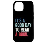 It's A Good Day to Read A Book Coque pour iPhone 15