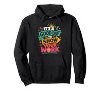 It's A Good Day to Show Your Work Teacher Sweat à Capuche