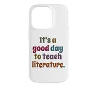 It's A Good Day to Teach Littérature, Teacher, Drôle Coque pour iPhone 14 Pro