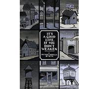 It's a Good Life, If You Don't Weaken